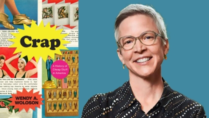 Wendy Woloson and book cover titled "Crap: A History of Cheap Stuff in America"